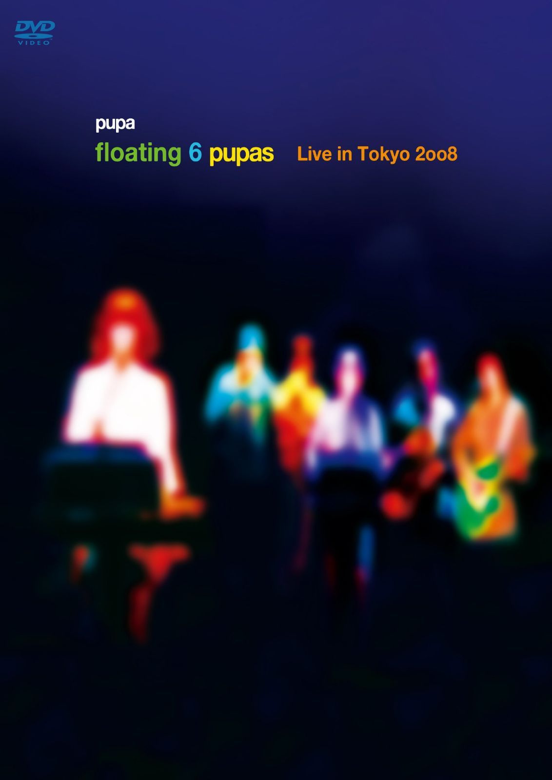 floating 6 pupas ?Live in Tokyo 2008?