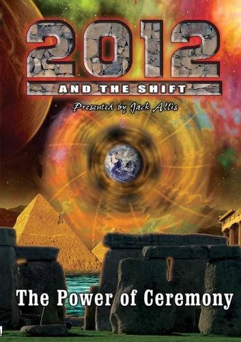 2012 & The Shift: The Power of Ceremony [DVD]