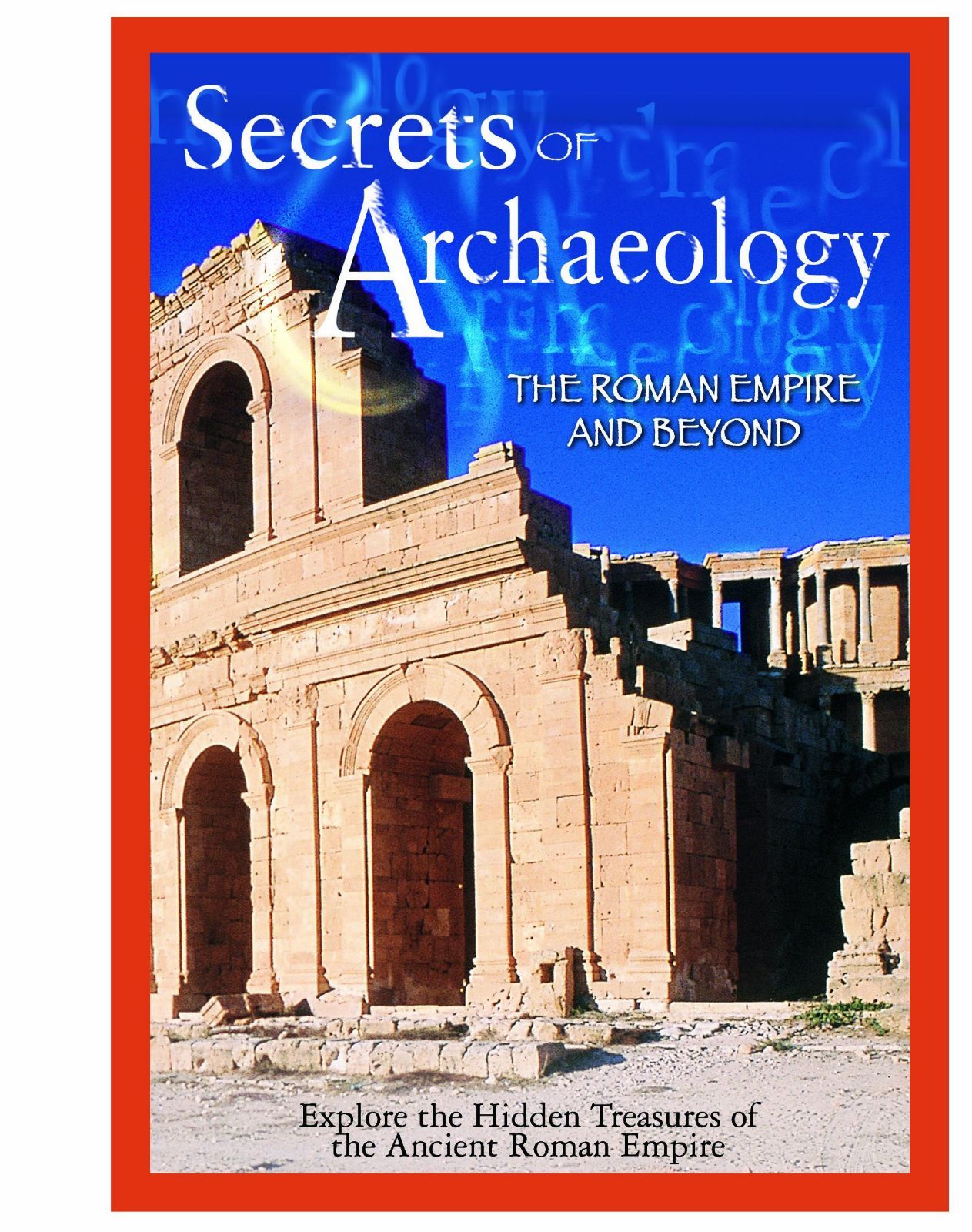Secrets of Archaeology: Roman Empire & Beyond [DVD]