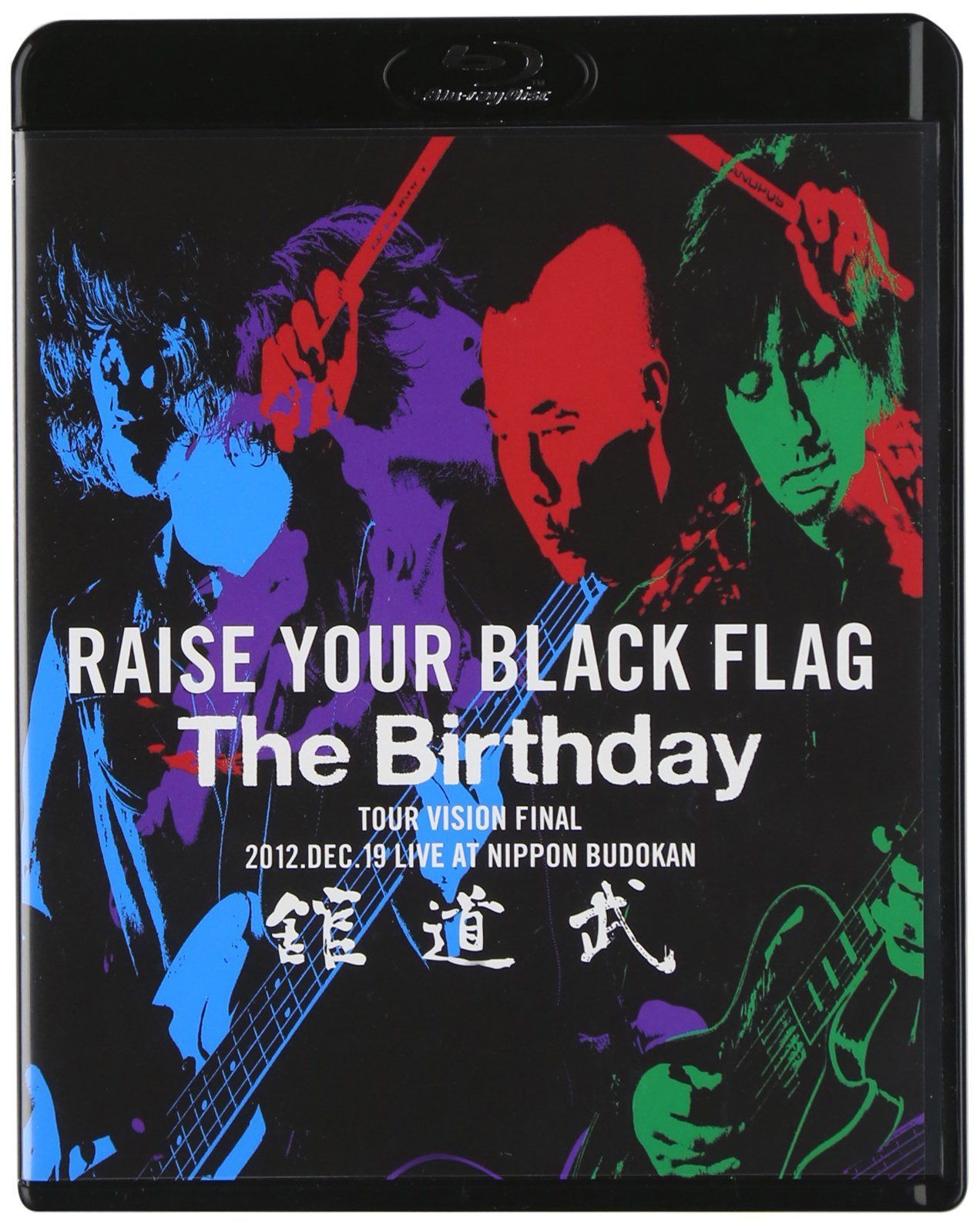 RAISE YOUR BLACK FLAG The Birthday TOUR VISION FINAL 2012. DEC. 19 LIVE AT NIPPON BUDOKAN [Blu-ray]