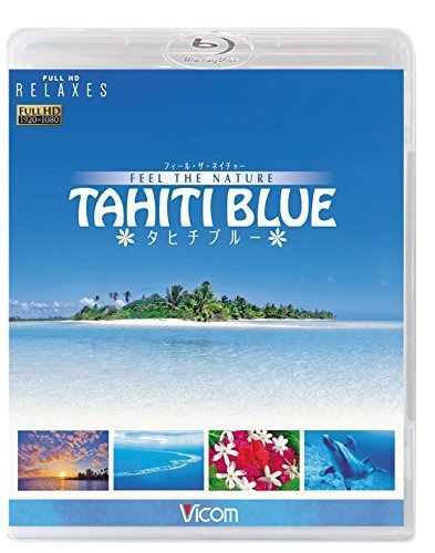 FEEL THE NATURE -TAHITI BLUE-フィール・ザ・ネイチャー タヒチブルー【Blu-ray Disc】
