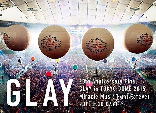 20th Anniversary Final GLAY in TOKYO DOME 2015 Miracle Music Hunt Forever[DVD-STANDARD EDITION-(DAY1)]