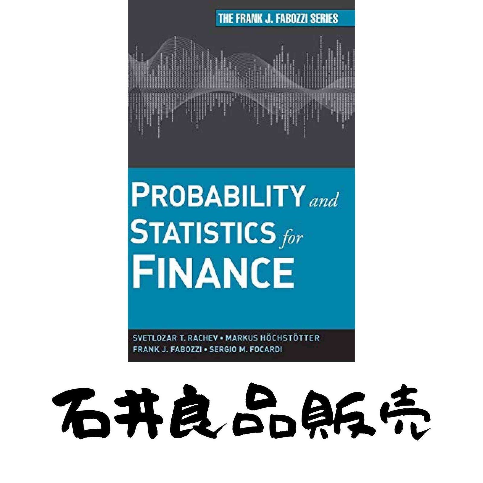 Probability and Statistics for Finance (Frank J. Fabozzi Series) [ハードカバー] Rachev, Svetlozar T.? Hoechstoetter, Ma…