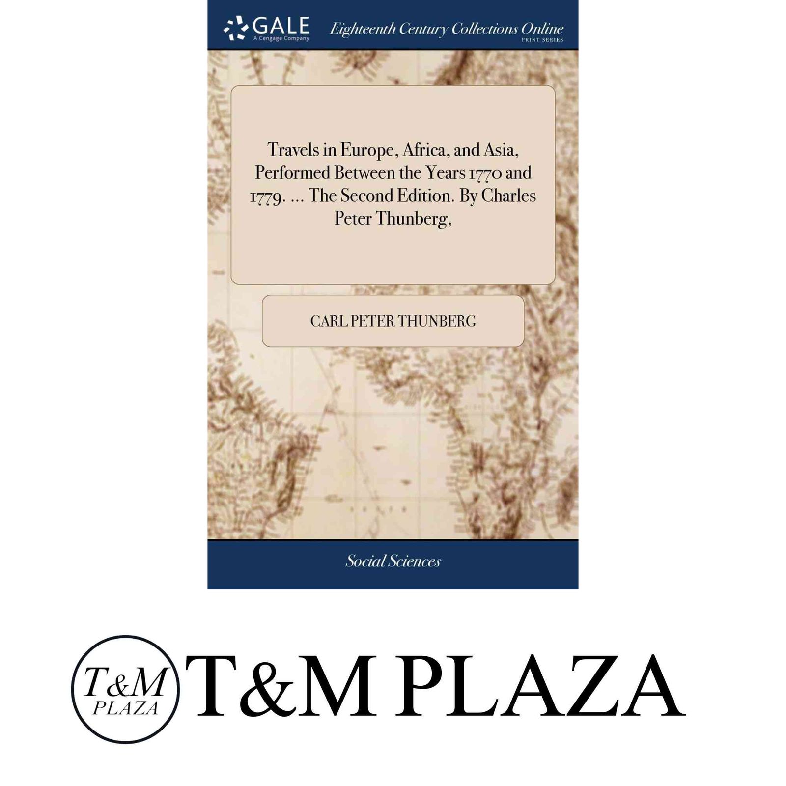 Travels in Europe, Africa, and Asia, Performed Between the Years 1770 and 1779. ... The Second Edition. By Charles Pete…