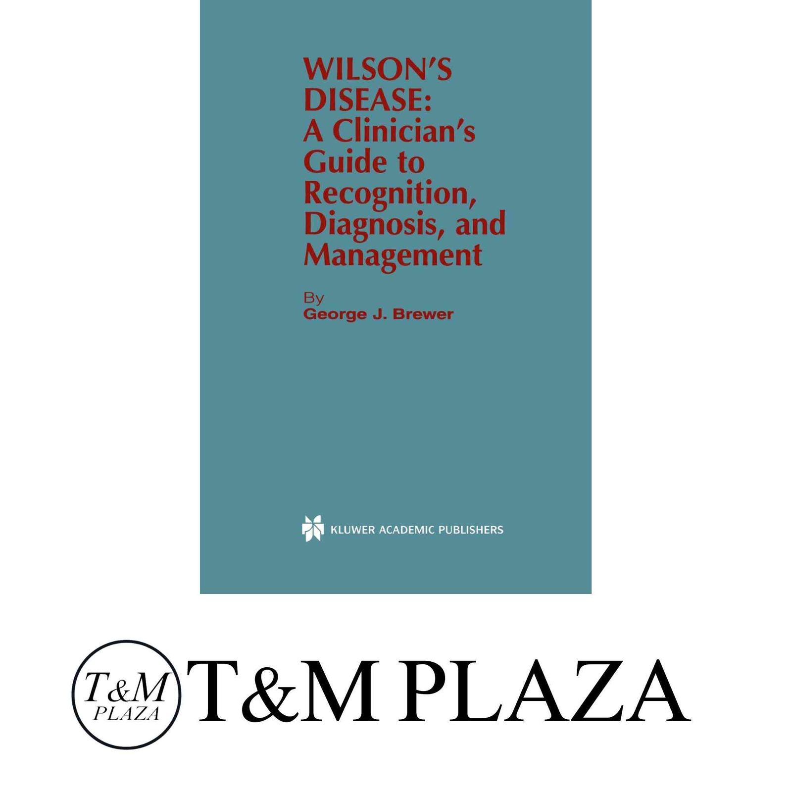 Wilson’s Disease: A Clinician’s Guide to Recognition, Diagnosis, and Management [ハードカバー] Brewer, George J.