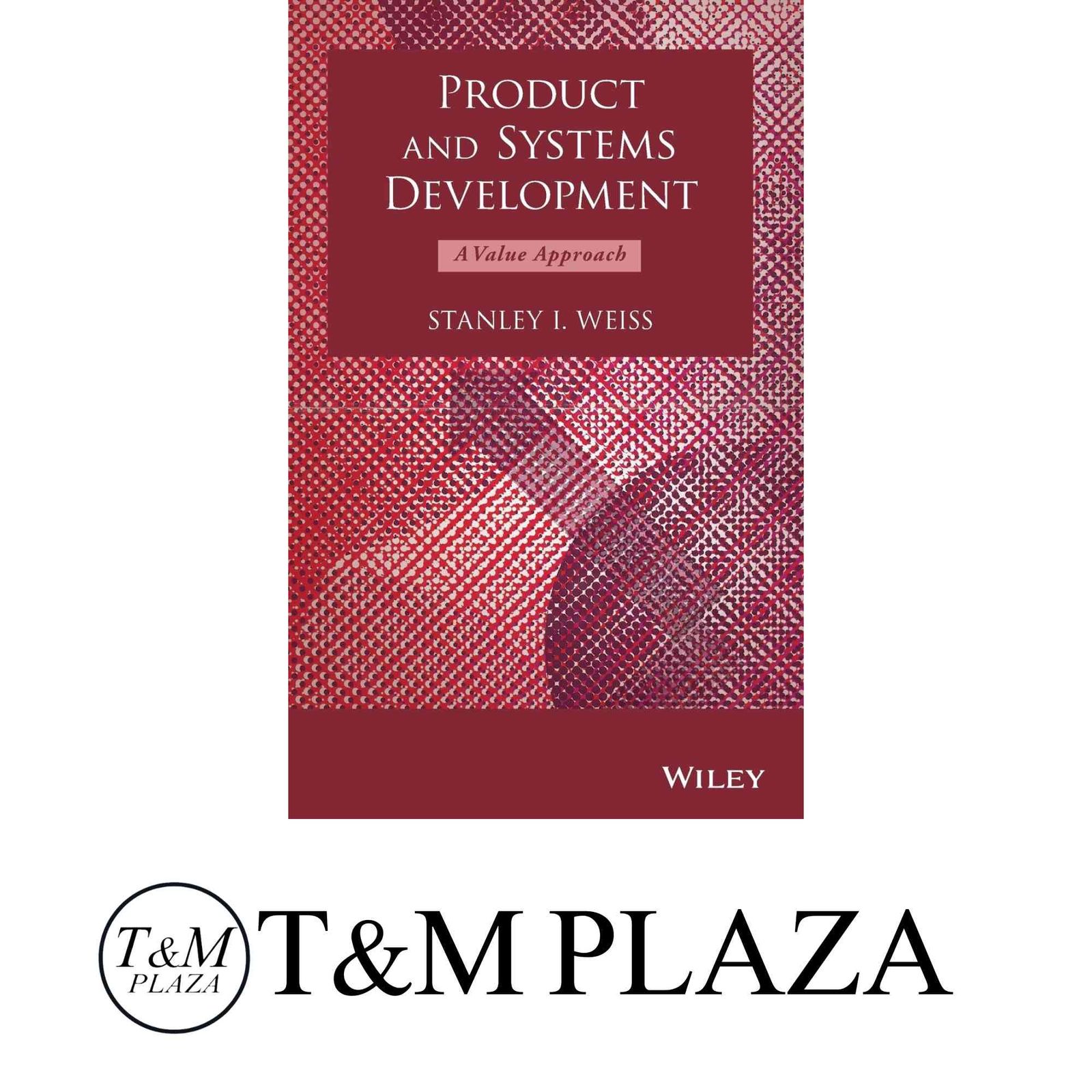 Product and Systems Development: A Value Approach [ハードカバー] Weiss, Stanley I.