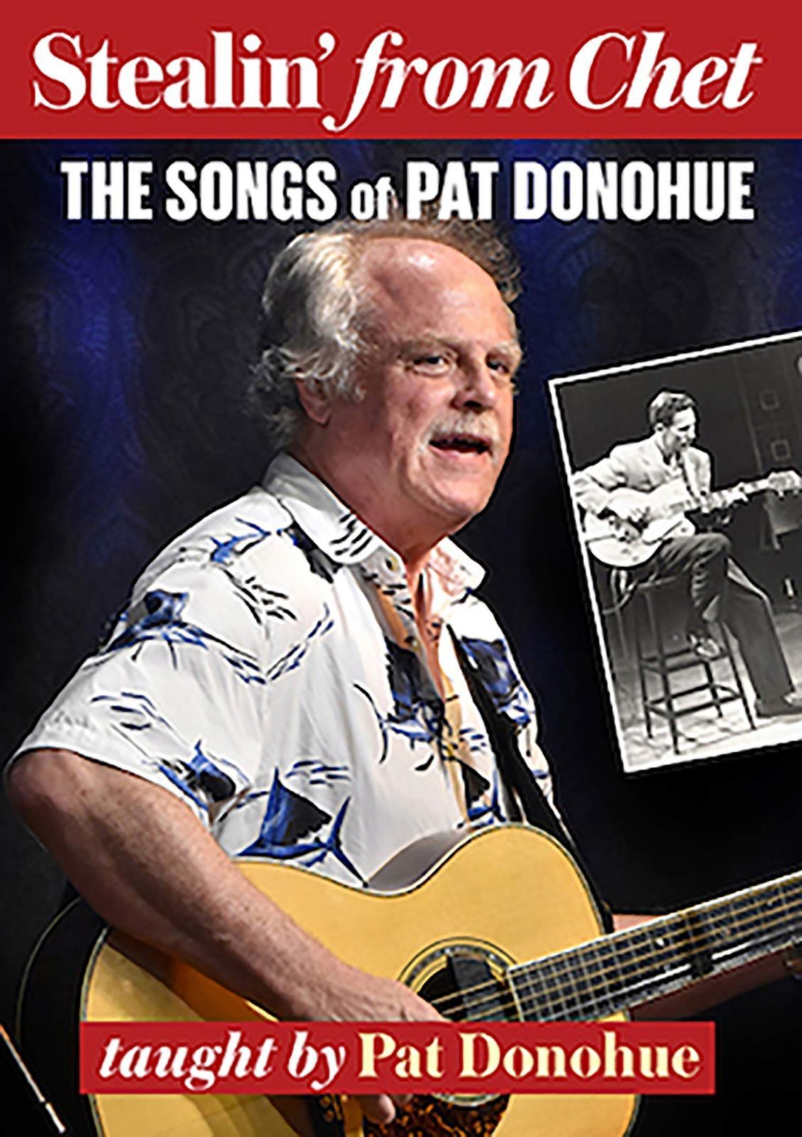 Stealin From Chet: The Songs Of Pat Donohue [DVD]