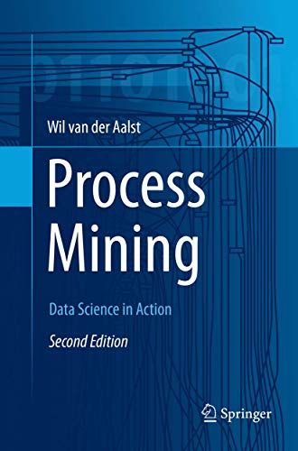 Process Mining: Data Science in Action／Wil M. P. van der Aal