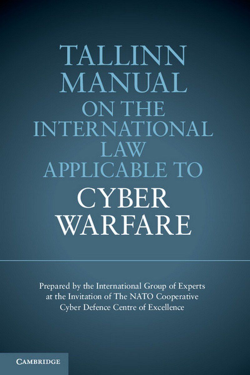 [2B]Tallinn Manual on the International Law Applicable to Cyber Warfare