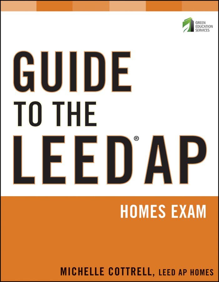 [2B]Guide to the LEED AP Homes Exam (Wiley Series in Sustainable Design)