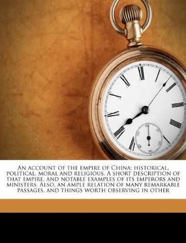 [2G]An Account of the Empire of China; Historical Political Moral and Religious. a Short Description of That Empire and Notable Ex