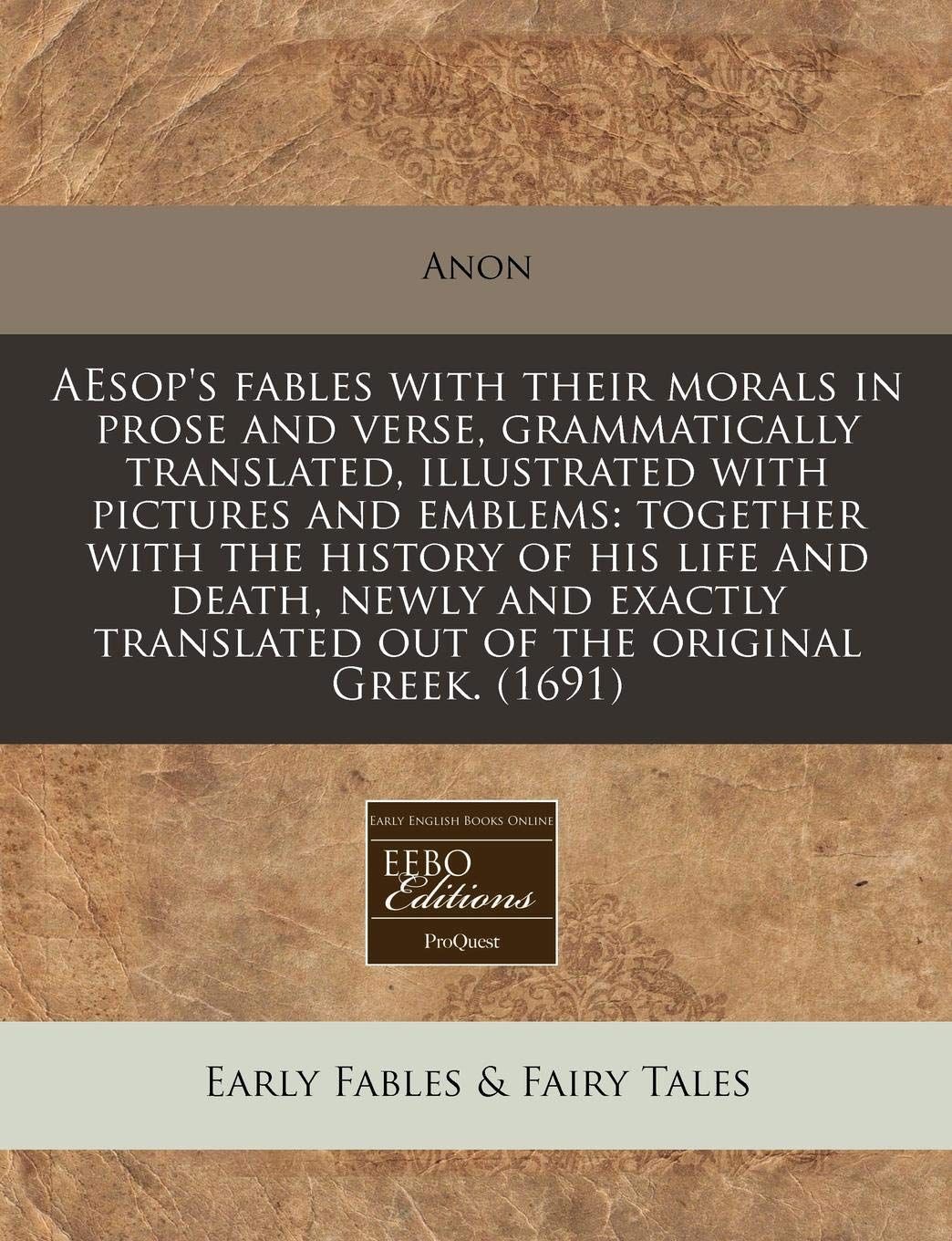 [2E]Aesop's Fables with Their Morals in Prose and Verse Grammatically Translated Illustrated with Pictures and Emblems: Together w