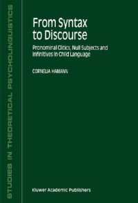 [2B]From Syntax to Discourse: Pronominal Clitics Null Subjects and Infinitives in Child Language (Studies in Theoretical Psycholin 11,964円