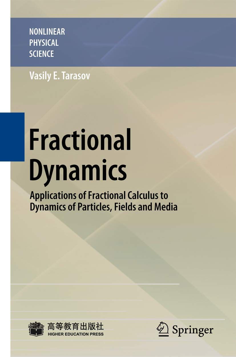 [2B]Fractional Dynamics: Applications of Fractional Calculus to Dynamics of Particles Fields and Media (Nonlinear Physical Science