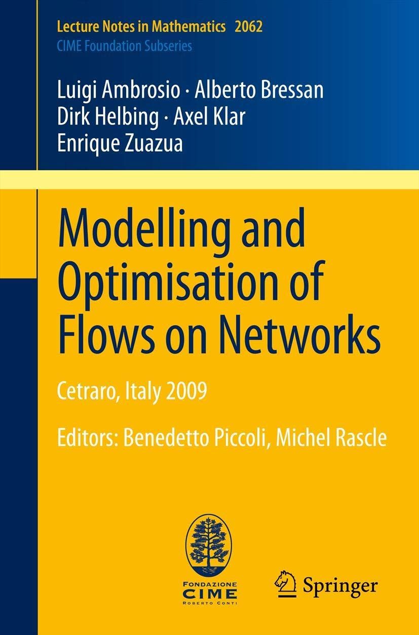 [2A]Modelling and Optimisation of Flows on Networks: Cetraro Italy 2009 Editors: Benedetto Piccoli Michel Rascle (Lecture Notes in