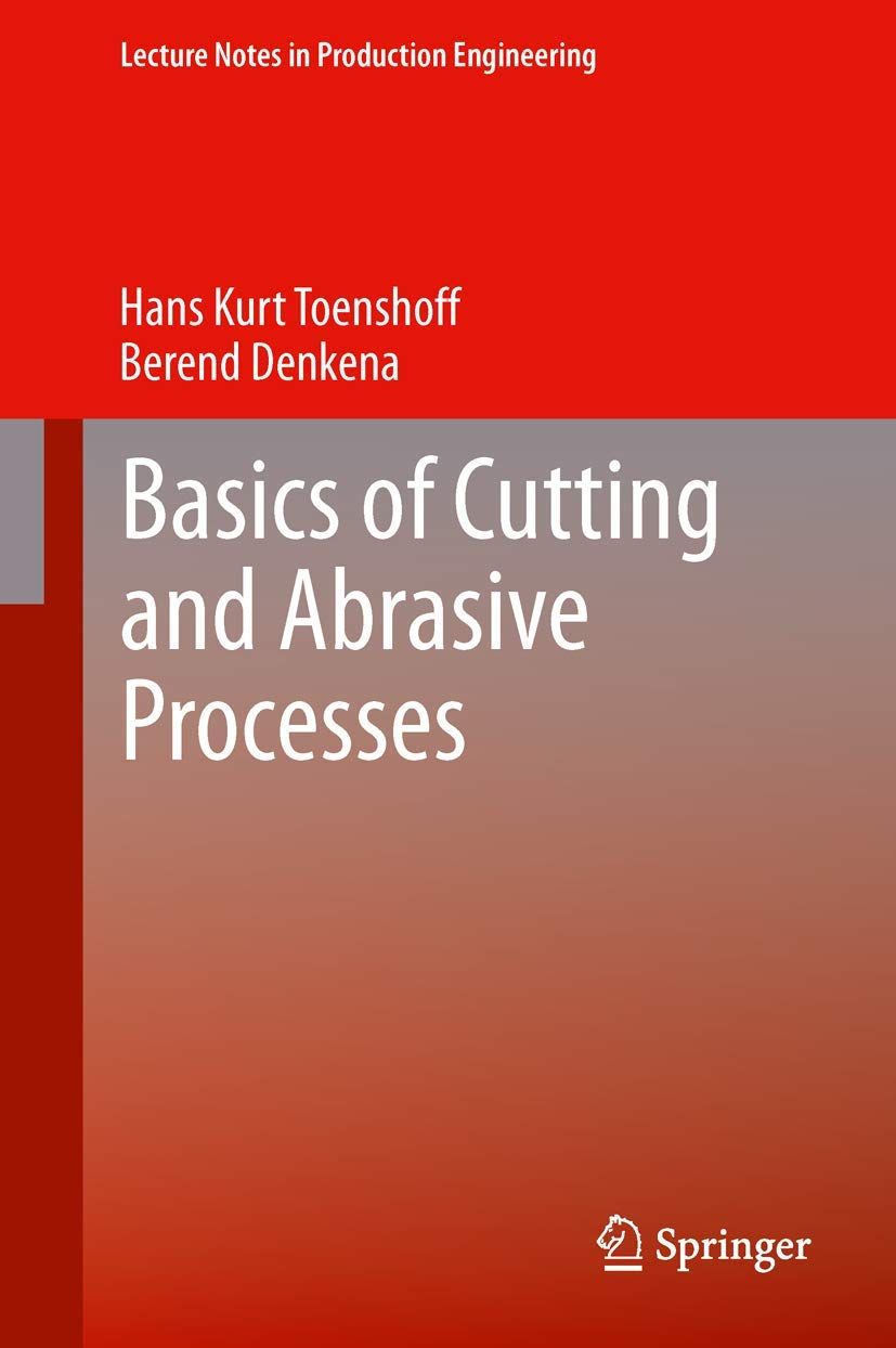 [2A]Basics of Cutting and Abrasive Processes (Lecture Notes in Production Engineering)