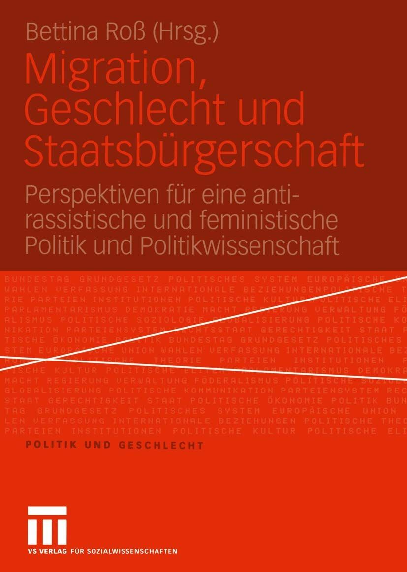 [1A]Migration Geschlecht und Staatsbuergerschaft: Perspektiven fuer Eine Anti-Rassistische und Feministische Politik und Politikwi