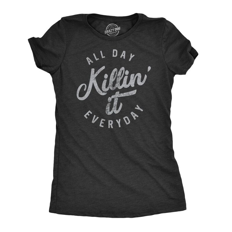 クレイジードッグ Tシャツ レディース トップス Crazy Dog TShirts Womens All Day Killin It Everyday T Shirt Funny Awesome T