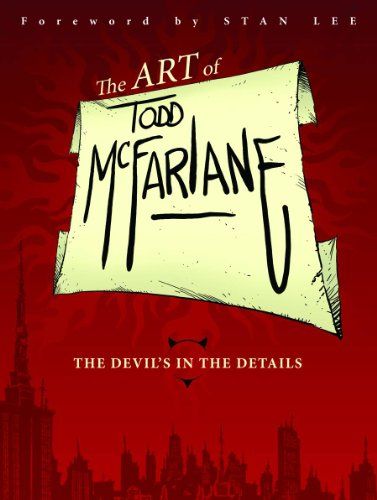 Art of Todd McFarlane: The Devil's in the Details／Todd McFar