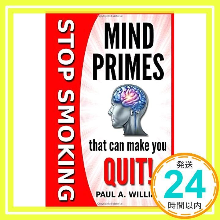 Stop Smoking Mind Primes That Can Make You Quit! Williams， Paul A._04