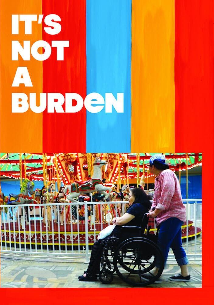 It's Not a Burden: The Humor and Heartache of Raising Elderly Parents [DVD]