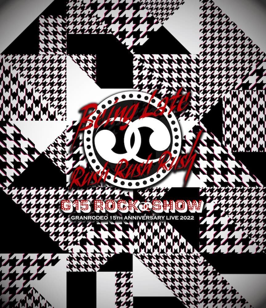GRANRODEO 15th ANNIVERSARY LIVE 2022 G15 ROCK☆SHOW 