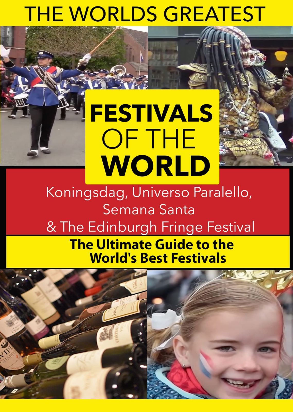 The World's Best Festivals: Koningsdag, Universo Paralello, Semana Santa & The Edinburgh Fringe Festival [DVD]