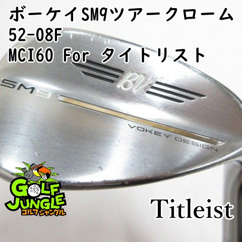 【中古】ウェッジ タイトリスト ボーケイSM9ツアークローム52-08F MCI60 For タイトリスト R 52 ウエッジ カーボンシャフト おすすめ メンズ 右 [3756]