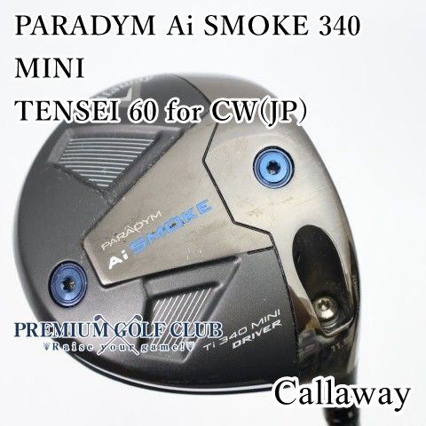 【中古】 キャロウェイ パラダイム PARADYM Ai スモーク 340 MINI ミニドライバー TENSEI 60 for CW(JP)/S 11.5度 [3214]