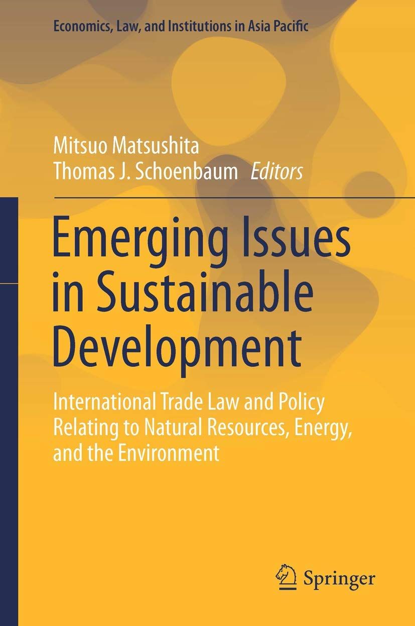 [2B]Emerging Issues in Sustainable Development: International Trade Law and Policy Relating to Natural Resources Energy and the En
