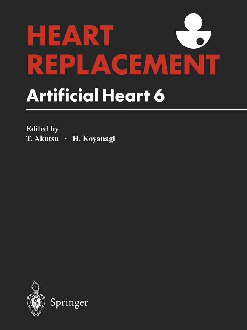[2G]Heart Replacement: Artificial Heart 6 : The 6th International Sympsoium on Artificial Heart and Assist Devices July 30-31 1996