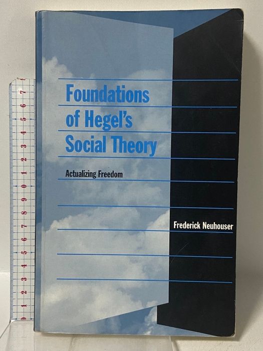 洋書 Foundations of Hegel’s Social Theory: Actualizing Freedom Harvard University Press FrederickNeuhouser