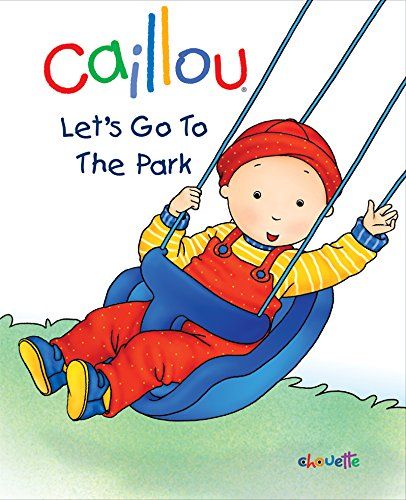 Caillou: Let's Go to the Park: First words book