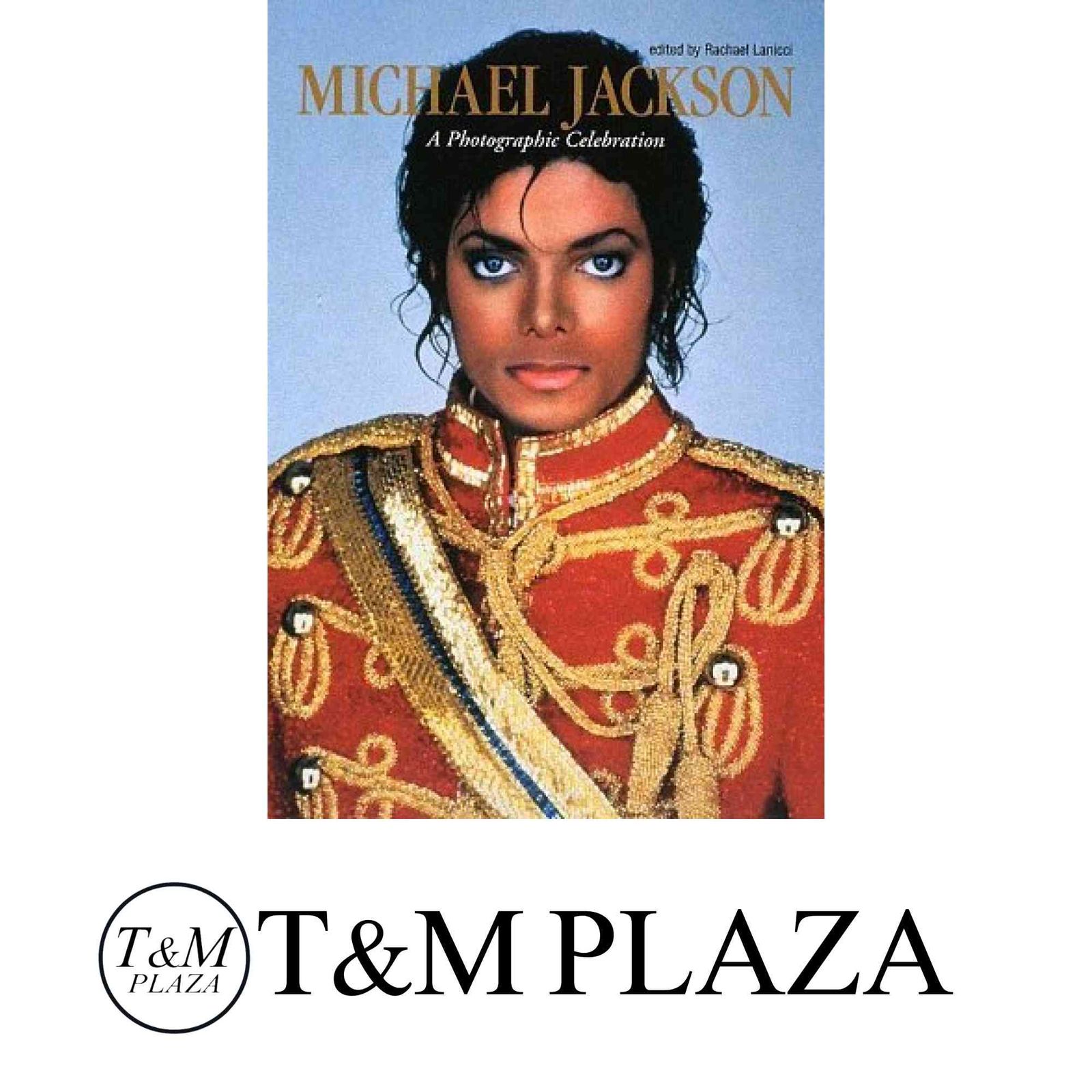 Michael Jackson : A photographic celebr… MICHAEL JACKSON A Photographic Celebration マイケル・ジャクソン ア