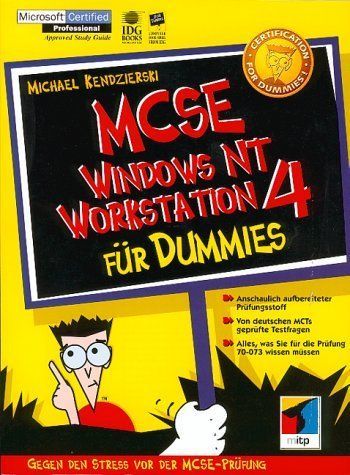 MCSE Windows NT Workstation 4 fuer Dummies. Gegen den Stress vor der MCSE-Pruefung