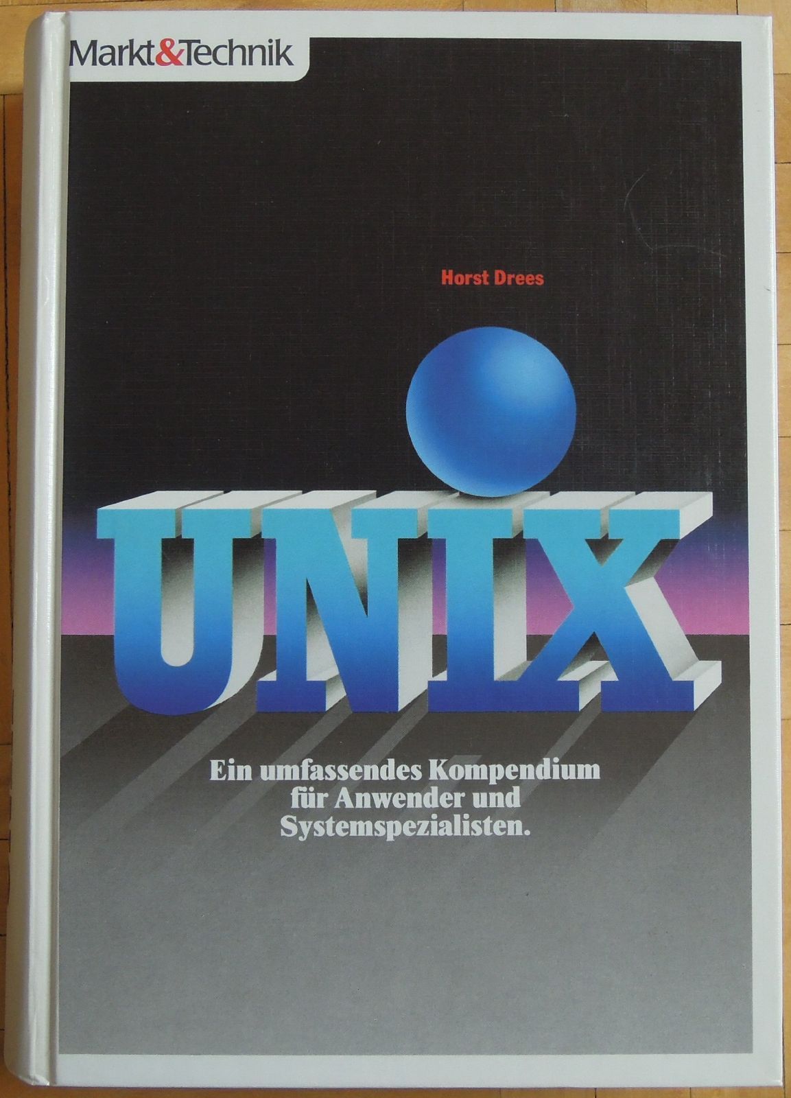 UNIX. Ein umfassendes Kompendium fuer Anwender und Systemspezialisten