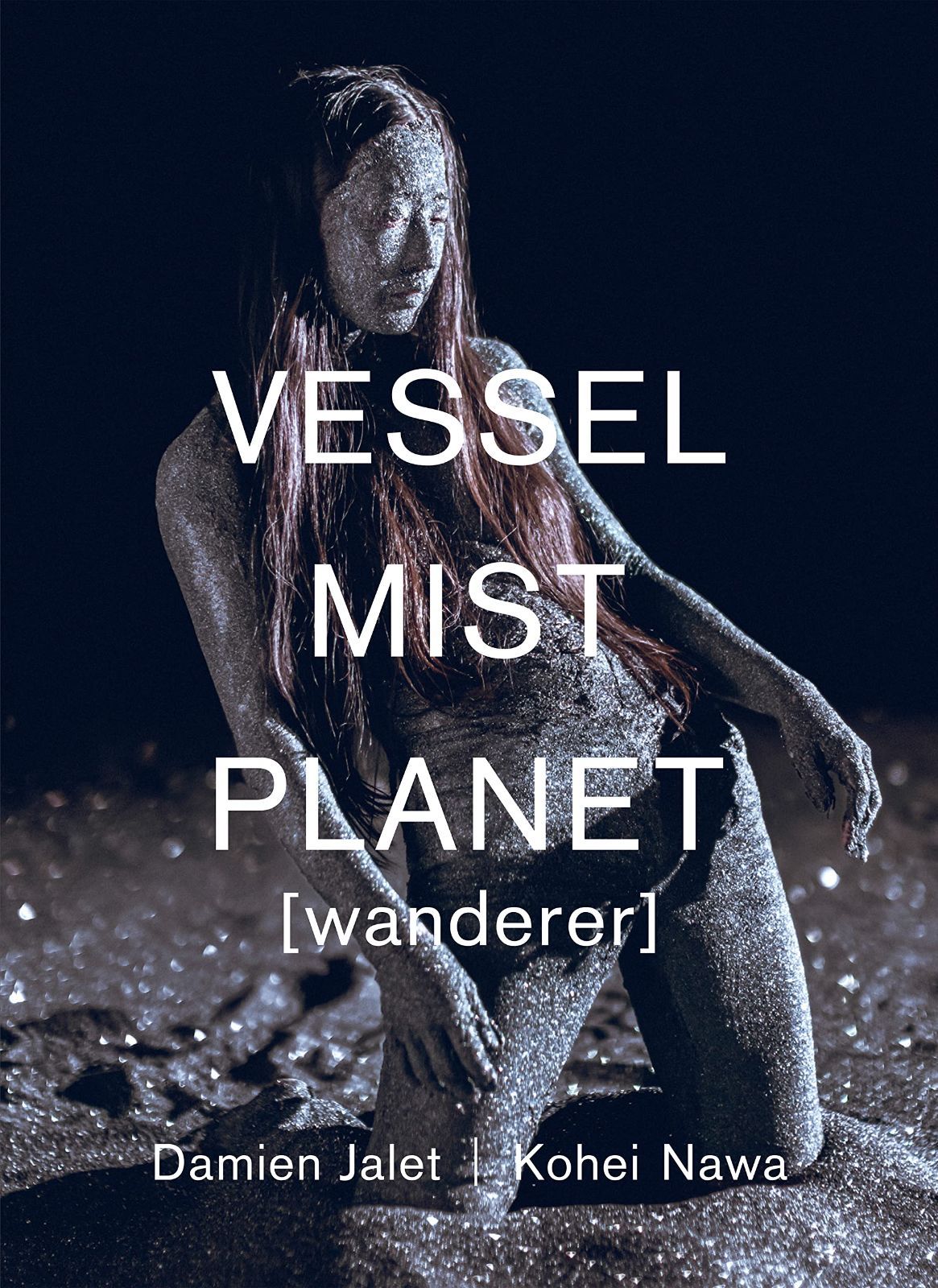 VESSEL / Mist / Planet [wanderer] Damien Jalet | Kohei Nawa