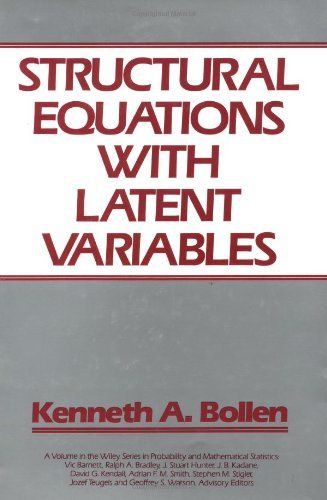 [2B]Structural Equations with Latent Variables by Kenneth A. Bollen(1989-05-12)