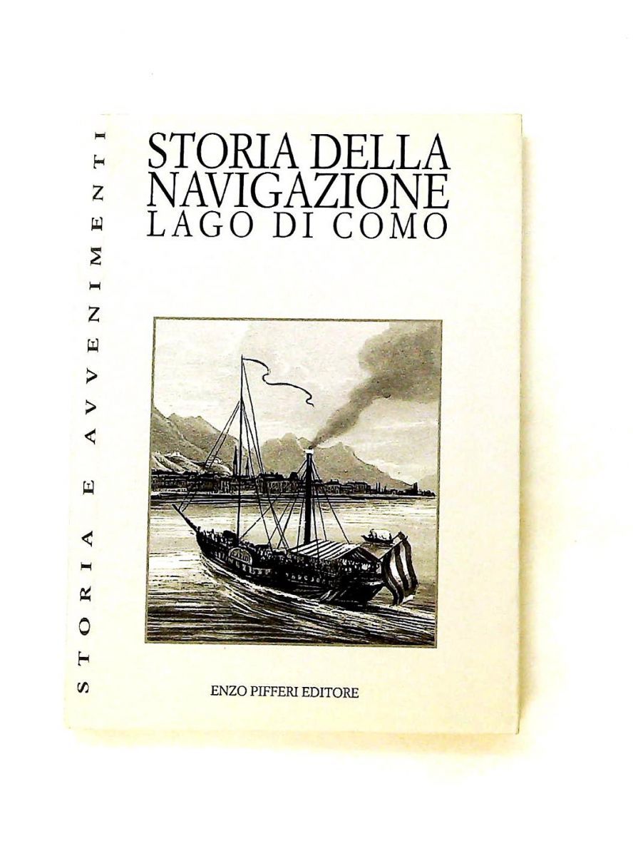Storia della navigazione. Lago di Como　 コモ湖の航海の歴史 Pifferi, Enzo,Terragni, Giorgio