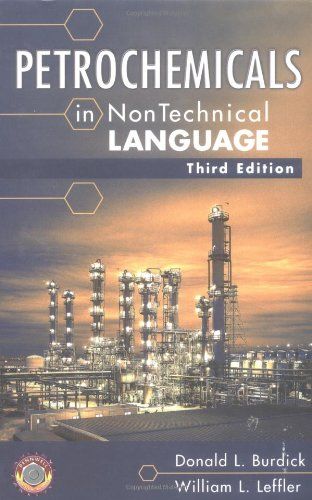Petrochemicals in Nontechnical Language／Donald L. Burdick、Wi