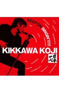 CD／吉川晃司／【3CD】KEEP ON SINGIN'!!!!!〜日本一心〜 期間限定完全