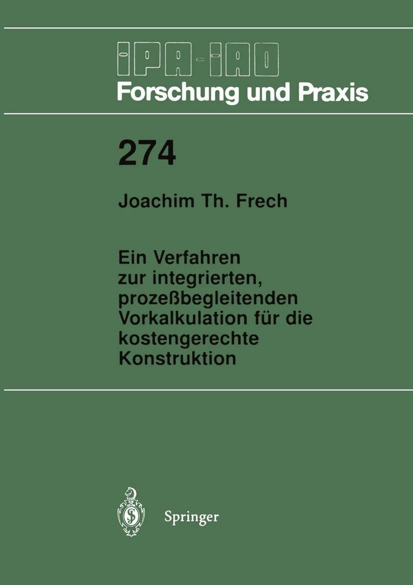 Ein Verfahren zur integrierten, prozessbegleitenden Vorkalkulation fuer die kostengerechte Konstruktion (IPA-IAO - Forsc