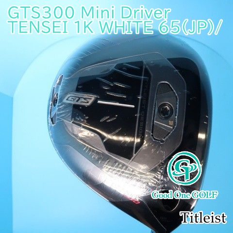 ドライバー タイトリスト GTS300 Mini Driver/TENSEI 1K WHITE 65(JP)//S/13 9869