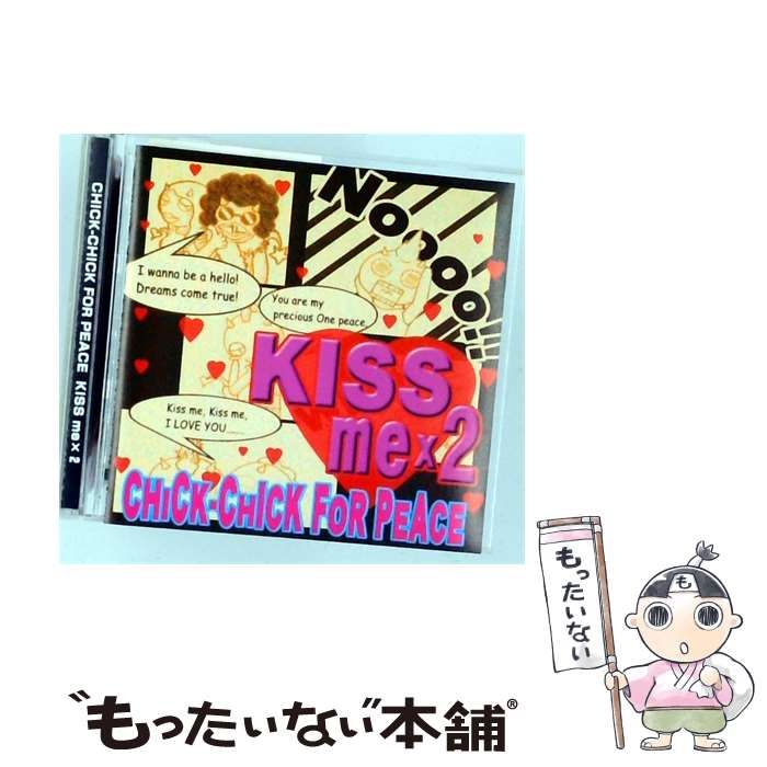 中古】 Kiss me x 2 / CHICK-CHICK FOR PEACE / - メルカリ