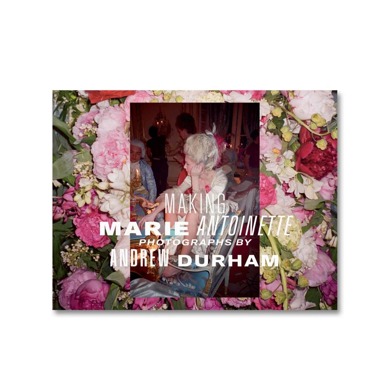 MAKING MARIE ANTOINETTE by Andrew Durham　ソフィア・コッポラ　マリーアントワネット　写真集