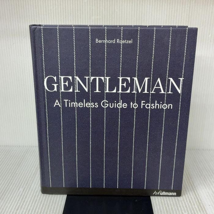 Gentleman: A Timeless Guide to Fashion (Ullmann) H F Ullmann BernhardRoetzel