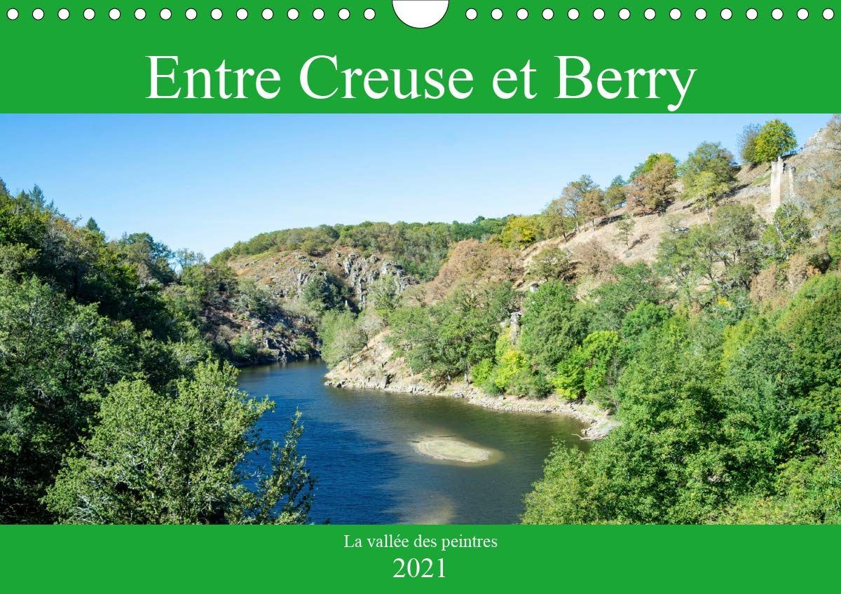 Entre Creuse et Berry la vall?e des peintres (Calendrier mural 2021 DIN A4 horizontal): Les paysages pittoresques de la