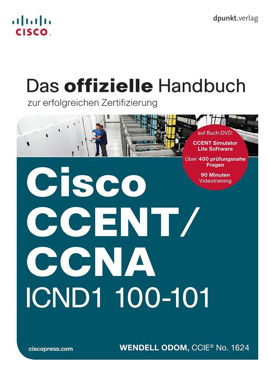 Cisco CCENT/CCNA ICND1 100-101: Das offizielle Handbuch zur erfolgreichen Zertifizierung. Uebersetzung der 2. amerikanis