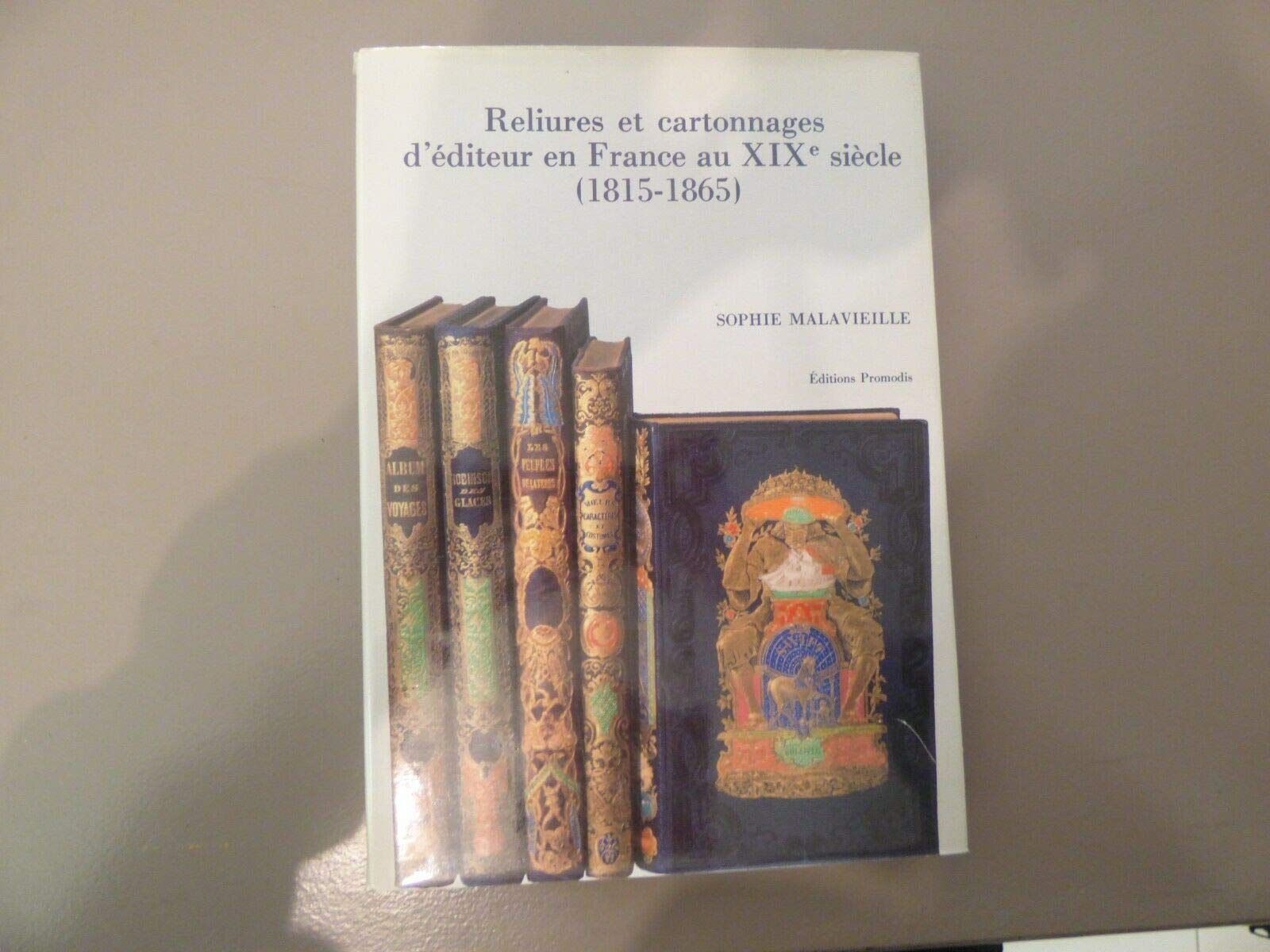 Reliures et Cartonnages d'?diteur en France au XIXe si?cle, 1815-1865 25,527円