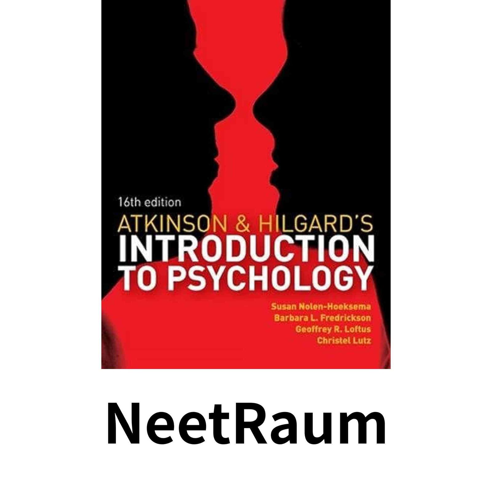 Atkinson and Hilgards Introduction to Psychology Nolen-Hoeksema, Susan? Fredrickson, Barbara? Loftus, Geoffrey; Lutz, C…